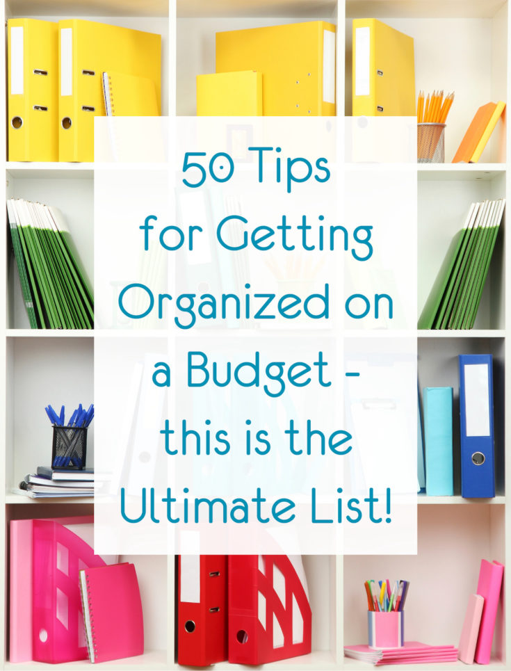 Get Organized on a Budget: the Ultimate List of 50 Tips - DIY Candy
