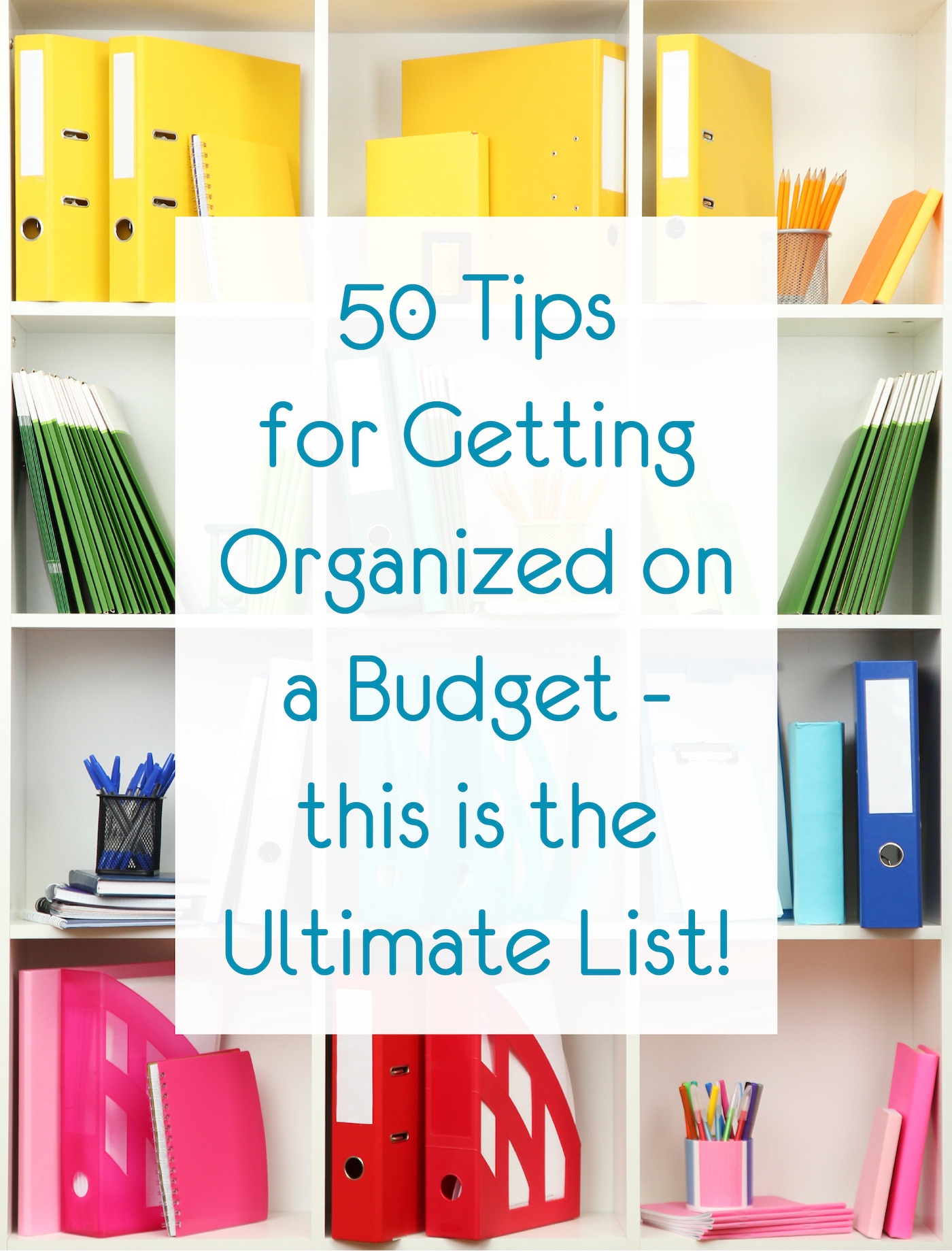 50 Tips for Getting Organized on a Budget